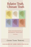 Relative Truth, Ultimate Truth, 2: The Foundation Of Buddhist Thought, Volume 2