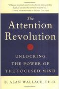 The Attention Revolution: Unlocking The Power Of The Focused Mind