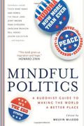 Mindful Politics: A Buddhist Guide To Making The World A Better Place