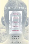 Ordinary Mind: Exploring the Common Ground of Zen & Psychotherapy