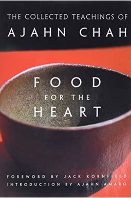Food For The Heart: The Collected Teachings Of Ajahn Chah Food For The Heart: The Collected Teachings Of Ajahn Chah