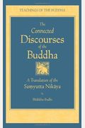 The Connected Discourse Of The Buddha: A Translation Of The Samyutta Nikaya