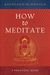 How To Meditate: A Practical Guide (Second Edition)