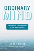 Ordinary Mind: Exploring The Common Ground Of Zen And Psychoanalysis
