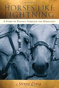 Horses Like Lightning: A Story Of Passage Through The Himalayas