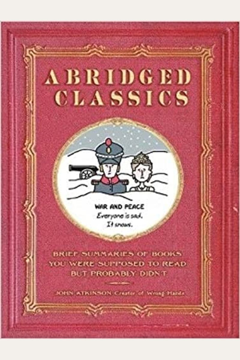 Abridged Classics: Brief Summaries Of Books You Were Supposed To Read But Probably Didn't