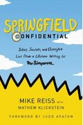 Springfield Confidential: Jokes, Secrets, And Outright Lies From A Lifetime Writing For The Simpsons