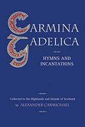Carmina Gadelica Hymns And Incantations