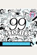 99 Stories I Could Tell: A Doodlebook To Help You Create