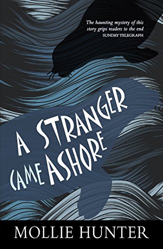 a stranger came ashore by mollie hunter a stranger came ashore by mollie hunter