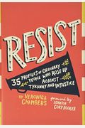 Resist: 35 Profiles Of Ordinary People Who Rose Up Against Tyranny And Injustice