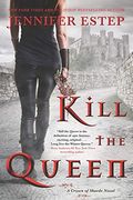 Kill The Queen: A Crown Of Shards Novel