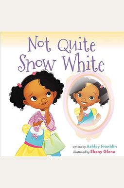 Not Quite Snow White Not Quite Snow White