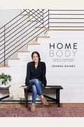 Homebody: A Guide To Creating Spaces You Never Want To Leave