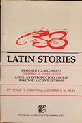 38 Latin Stories Designed To Accompany Frederic M. Wheelock's Latin: An Introductory Course Based On Ancient Authors