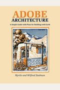 Adobe Architecture: A Simple Guide With Plans For Building With Earth