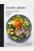 Mostly Plants: The 101 Most Delicious Flexitarian Recipes From The Pollan Family Table