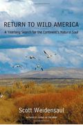 Return To Wild America: A Yearlong Search For The Continent's Natural Soul