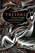 Trespass: Living At The Edge Of The Promised Land