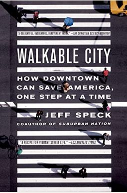 Walkable City: How Downtown Can Save America, One Step At A Time Walkable City: How Downtown Can Save America, One Step At A Time