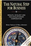 The Natural Step For Business: Wealth, Ecology & The Evolutionary Corporation