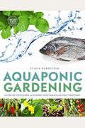 Aquaponic Gardening: A Step-By-Step Guide to Raising Vegetables and Fish Together
