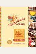 Homemade For Sale: How To Set Up And Market A Food Business From Your Home Kitchen