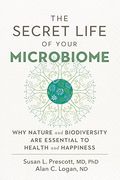 The Secret Life of Your Microbiome: Why Nature and Biodiversity Are Essential to Health and Happiness