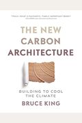 The New Carbon Architecture: Building To Cool The Climate