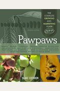 Pawpaws: The Complete Growing And Marketing Guide