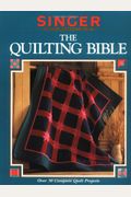 The Quilting Bible: The Complete Photo Guide To Machine Quilting