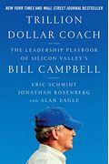 Trillion Dollar Coach: The Leadership Playbook Of Silicon Valley's Bill Campbell