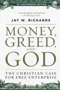 Money, Greed, And God 10th Anniversary Edition: The Christian Case For Free Enterprise