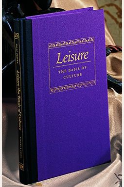 Leisure: The Basis Of Culture Leisure: The Basis Of Culture