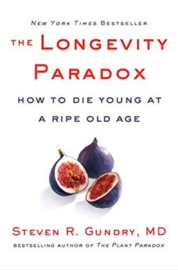The Longevity Paradox: How To Die Young At A Ripe Old Age The Longevity Paradox: How To Die Young At A Ripe Old Age