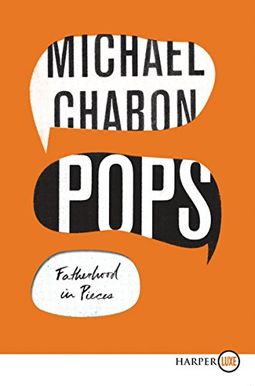 Pops: Fatherhood In Pieces Pops: Fatherhood In Pieces