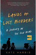 Lands Of Lost Borders: Out Of Bounds On The Silk Road