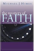 The Mystery Of Faith: An Introduction To Catholicism