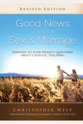 Good News About Sex And Marriage: Answers To Your Honest Questions About Catholic Teaching