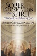 Sober Intoxication Of The Spirit: Filled With The Fullness Of God