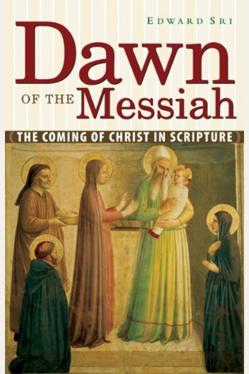 Dawn Of The Messiah: The Coming Of Christ In Scripture