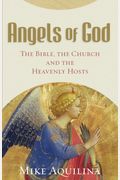 Angels Of God: The Bible, The Church And The Heavenly Hosts