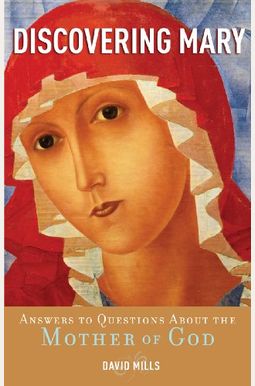 Buy Discovering Mary: Answers To Questions About The Mother Of God Book ...