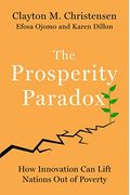 The Prosperity Paradox: How Innovation Can Lift Nations Out Of Poverty