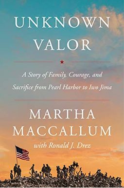 Unknown Valor: A Story Of Family, Courage, And Sacrifice From Pearl Harbor To Iwo Jima Unknown Valor: A Story Of Family, Courage, And Sacrifice From Pearl Harbor To Iwo Jima