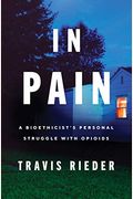In Pain: A Bioethicist's Personal Struggle With Opioids