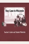 They Came To Wisconsin: Teacher's Guide And Student Materials