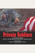 Private Soldiers: A Year in Iraq with a Wisconsin National Guard Unit