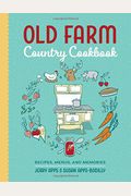 Old Farm Country Cookbook: Recipes, Menus, And Memories