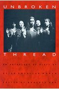 Unbroken Thread: An Anthology Of Plays By Asian American Women